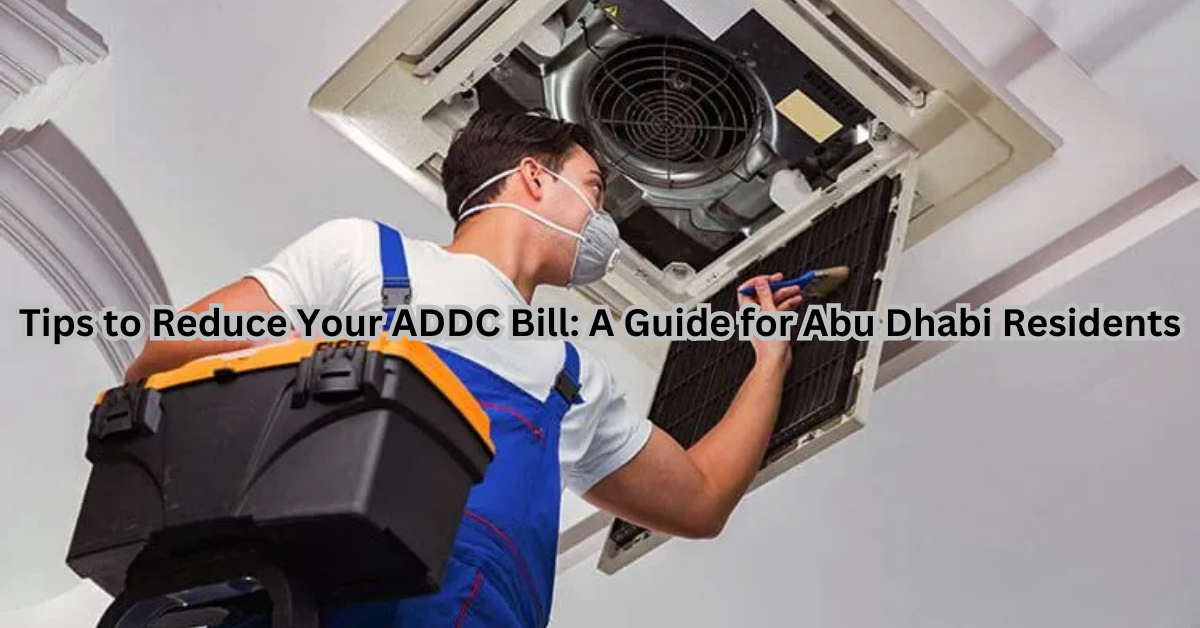 Tips to Reduce Your ADDC Bill: A Guide for Abu Dhabi Residents