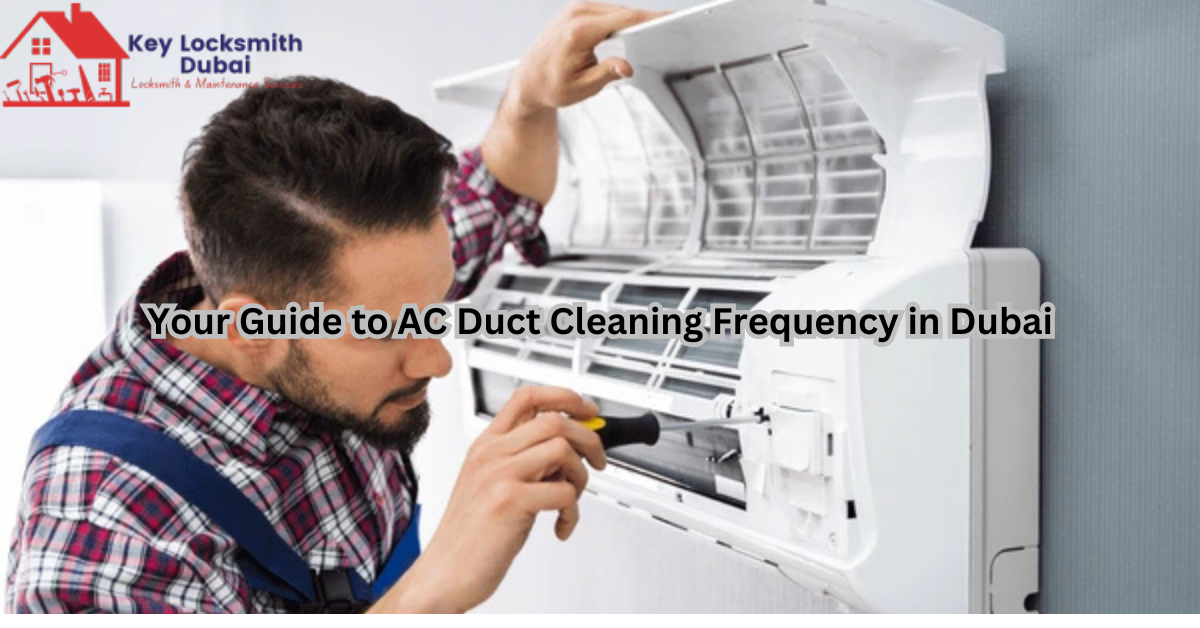 Your Guide to AC Duct Cleaning Frequency in Dubai